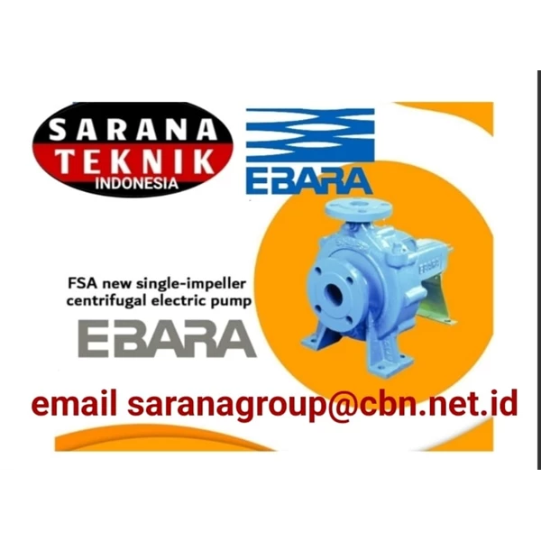EBARA FSA NEW SINGLE-IMPELLER CENTRIFUGAL ELECTRIC PUMP PT. SARANA TEKNIK